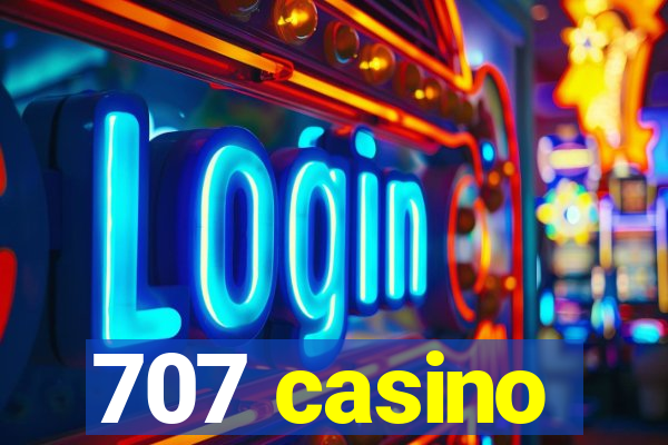 707 casino